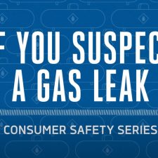 Consumer Safety Series: If You Suspect a Gas Leak